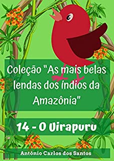 O Uirapuru (Coleção As mais belas lendas dos índios da Amazônia Livro 14)