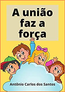 Livro A união faz a força (Coleção Cidadania para Crianças Livro 16)