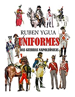 Livro UNIFORMES DAS GUERRAS NAPOLEÔNICAS