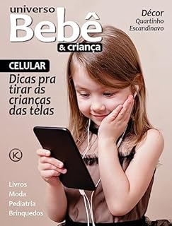 Livro Universo Bebê e Criança Ed. 52 - CELULAR: Dicas pra tirar as crianças das telas