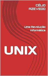 Livro UNIX: Uma Revolução informática