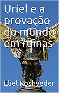 Livro Uriel e a provação do mundo em ruínas (Meditação Livro 45)