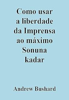 Livro Como usar a liberdade da Imprensa ao máximo