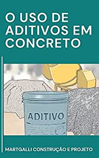 Livro O Uso de Aditivos no Concreto: saiba quais são e como utilizar