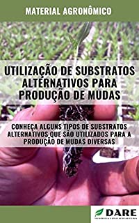 Livro UTILIZAÇÃO DE SUBSTRATOS ALTERNATIVOS PARA PRODUÇÃO DE MUDAS