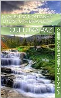 O VALEM DA MONTANHA LITERATURA BRASILEIRA : CULTURA PAZ