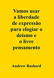 Livro Vamos usar a liberdade de expressão para elogiar o deísmo e o livre pensamento