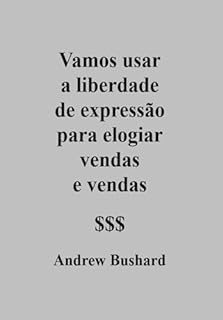 Vamos usar a liberdade de expressão para elogiar vendas e vendas