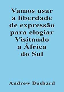 Livro Vamos usar a liberdade de expressão para elogiar Visitando a África do Sul