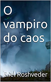 O vampiro do caos (Contos de suspense e terror Livro 19)