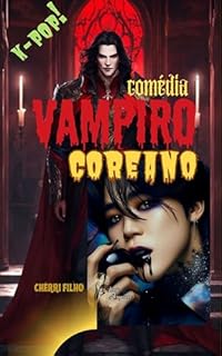 VAMPIRO - DORAMA: SANGUE COREANO