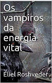 Os vampiros da energia vital (SÉRIE DE SUSPENSE E TERROR Livro 107)