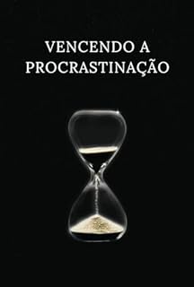 Livro Vencendo a Procrastinação: Transforme Sua Vida