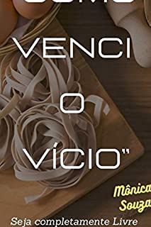 Livro Como venci o Vício: Seja totalmente livre