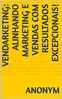 Livro Vendarketing: alinhando Marketing e Vendas com resultados excepcionais!