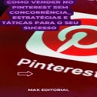 Livro Como Vender no Pinterest sem concorrência: Estratégias e táticas para o seu sucesso