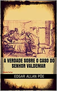 Livro A Verdade sobre o Caso do Senhor Valdemar (Mestres da Literatura de Terror, Horror e Fantasia Livro 17)