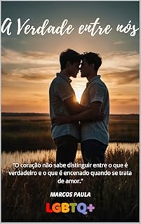 Livro A Verdade Entre Nós.: “O coração não sabe distinguir entre o que é verdadeiro e o que é encenado quando se trata de amor.” (Amor em Todas as Cores)