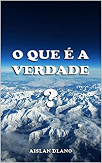 Livro O QUE É A VERDADE?