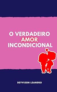 Livro O Verdadeiro Amor Incondicional