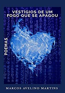 Livro VESTÍGIOS DE UM FOGO QUE SE APAGOU: POEMAS