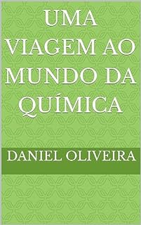 Livro Uma Viagem ao Mundo da Química