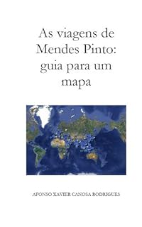 As viagens de Mendes Pinto: guia para um mapa