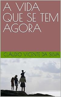 Livro A VIDA QUE SE TEM AGORA