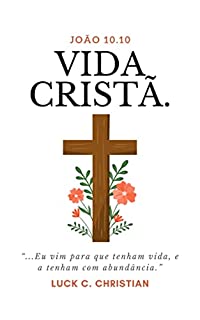 Livro Vida Cristã: João 10.10: Eu vim para que tenham vida, e a tenham com abundância.