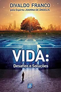 Livro Vida: Desafios e Soluções (Série Psicológica Joanna de Ângelis)