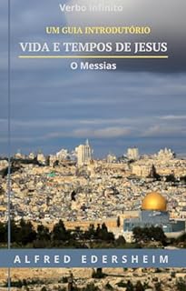 Livro A Vida de Jesus - Um Guia Introdutório (Livros Clássicos Livro 1)