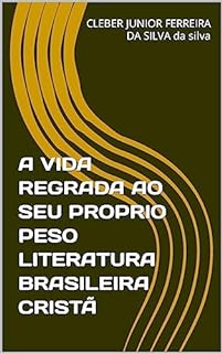 Livro A VIDA REGRADA AO SEU PROPRIO PESO LITERATURA BRASILEIRA CRISTÃ