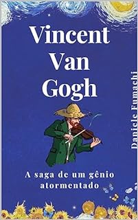 Livro Vincent Van Gogh: A saga de um gênio atormentado (Caminhos da Arte: Retratos da Genialidade)