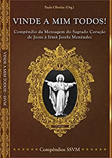 Livro Vinde a Mim todos!: Compêndio da Mensagem do Sagrado Coração de Jesus à Irmã Josefa Menéndez