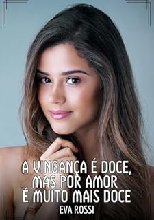 Livro A vingança é doce, mas por amor é muito mais doce: Contos de Sexo Explícito para Adultos