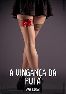 Livro A Vingança da Puta: Contos de Sexo Explícito para Adultos