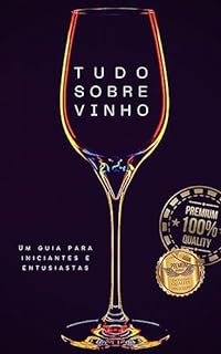 Livro Tudo sobre vinho: Um guia para iniciantes e entusiastas