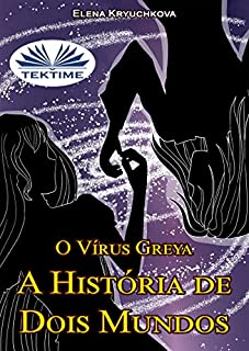 Livro O Vírus Greya. A História de Dois Mundos