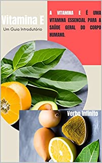 Livro Vitamina E - Um Guia Introdutório (Vitaminas Livro 3)