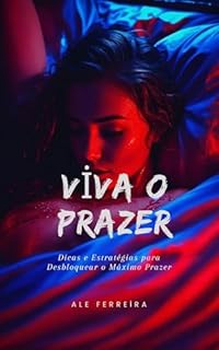 Livro Viva o Prazer: Dicas e Estratégias para Desbloquear o Máximo Prazer