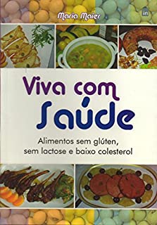 Viva com Saúde Alimentos sem glúten sem lactose e baixo colesterol eBook Resumo Ler Online