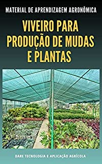 Livro VIVEIRO PARA PRODUÇÃO DE PLANTAS E MUDAS | Toda a estrutura envolvida e a sua importância para a produção