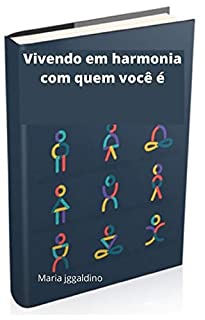 Livro Vivendo em harmonia com quem você é: harmonia com quem você é