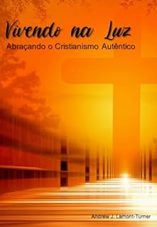 Livro Vivendo na Luz: Abraçando o Cristianismo Autêntico