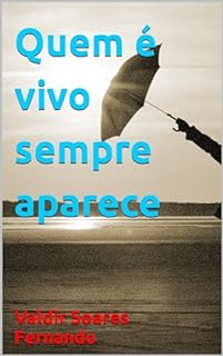 Livro Quem é vivo sempre aparece