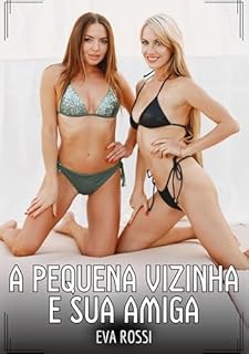 Livro A pequena vizinha e sua amiga: Contos de Sexo Explícito para Adultos