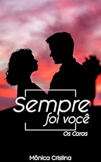 Livro Sempre Foi Você (Os Caras Livro 2)