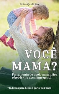 Livro Você mama?: Ferramenta de apoio para mães e bebês no desmame gentil.