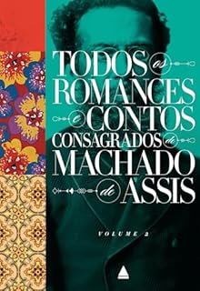 Volume 2: Box - Todos os romances e contos consagrados de Machado de Assis