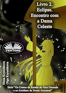 Livro Volume 2. Eclipse. Encontro com a Dama Celeste